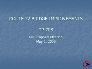 ROUTE 72 BRIDGE IMPROVEMENTS TP 708 PreProposal Meeting