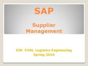 SAP Supplier Management EIN 5346 Logistics Engineering Spring