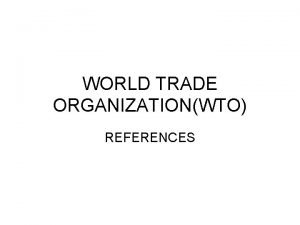 WORLD TRADE ORGANIZATIONWTO REFERENCES WTO 1 Carnegie Endowment