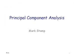 Principal Component Analysis Mark Stamp PCA 1 Intro