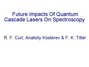 Future Impacts Of Quantum Cascade Lasers On Spectroscopy