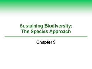 Sustaining Biodiversity The Species Approach Chapter 9 Core