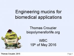 Engineering mucins for biomedical applications Thomas Crouzier biopolymersforlife