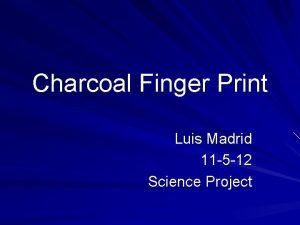 Charcoal Finger Print Luis Madrid 11 5 12