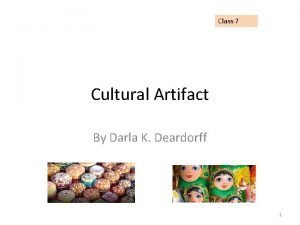 Class 7 Cultural Artifact By Darla K Deardorff