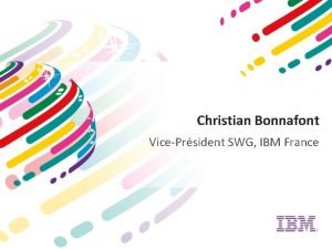 Christian Bonnafont VicePrsident SWG IBM France C sest