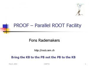 PROOF Parallel ROOT Facility Fons Rademakers http root