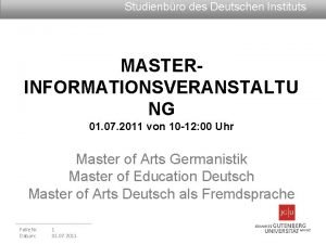 Studienbro des Deutschen Instituts MASTERINFORMATIONSVERANSTALTU NG 01 07