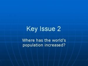 Key Issue 2 Where has the worlds population