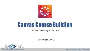 Canvas Course Building District Training of Trainers December