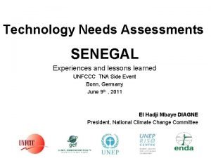 Technology Needs Assessments SENEGAL Experiences and lessons learned