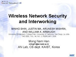 Wireless Network Security and Interworking MINHO SHIN JUSTIN