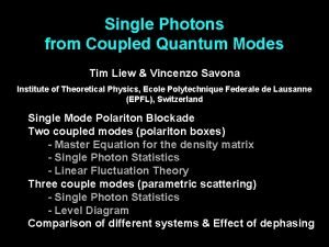 Single Photons from Coupled Quantum Modes Tim Liew