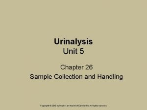 Urinalysis Unit 5 Chapter 26 Sample Collection and