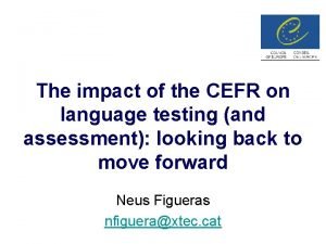 The impact of the CEFR on language testing