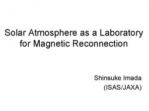 Solar Atmosphere as a Laboratory for Magnetic Reconnection