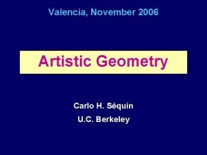 Valencia November 2006 Artistic Geometry Carlo H Squin