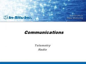 Communications Telemetry Radio InSitu Telemetry Overview TROLL Link