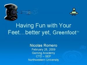 Having Fun with Your Feetbetter yet Greenfoot TM