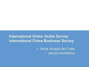 International Crime Victim Survey International Crime Business Survey