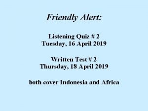 Friendly Alert Listening Quiz 2 Tuesday 16 April