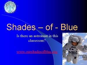 Shades of Blue Is there an astronaut in