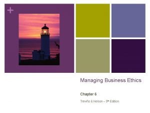 Managing Business Ethics Chapter 6 Trevio Nelson 5