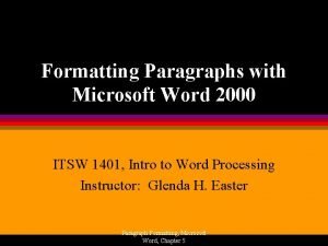 Formatting Paragraphs with Microsoft Word 2000 ITSW 1401