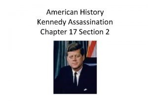 American History Kennedy Assassination Chapter 17 Section 2