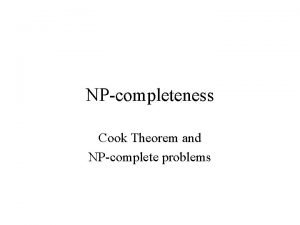 NPcompleteness Cook Theorem and NPcomplete problems NPcomplete problems