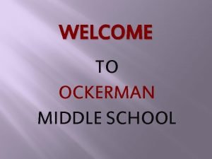 WELCOME TO OCKERMAN MIDDLE SCHOOL Mrs Courtney Professional