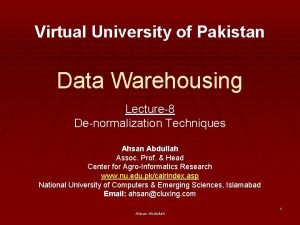 Virtual University of Pakistan Data Warehousing Lecture8 Denormalization
