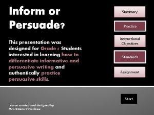 Inform or Persuade This presentation was designed for