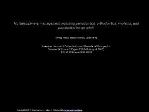 Multidisciplinary management including periodontics orthodontics implants and prosthetics