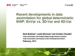 Recent developments in data assimilation for global deterministic Recent developments in data assimilation for global deterministic