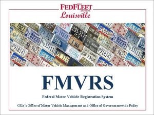 FMVRS Federal Motor Vehicle Registration System GSAs Office