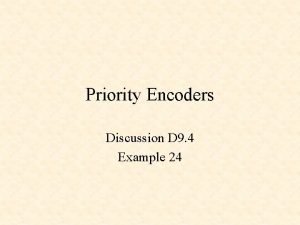 Priority Encoders Discussion D 9 4 Example 24