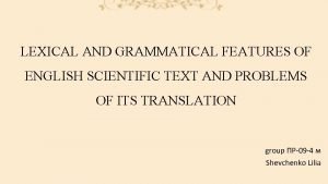 Lexical and grammatical features Lexical and grammatical features