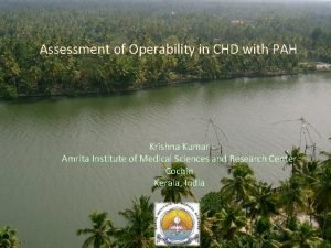 Assessment of Operability in CHD with PAH Krishna