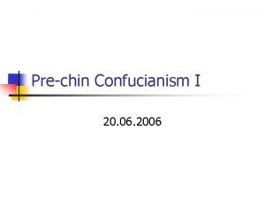 Prechin Confucianism I 20 06 2006 Lecture Outline