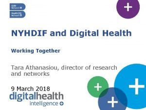 NYHDIF and Digital Health Working Together Tara Athanasiou