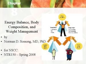 Chapter 8 Energy Balance Body Composition and Weight