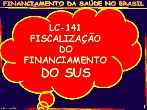 LC141 FISCALIZAO DO FINANCIAMENTO DO SUS gilson carvalho