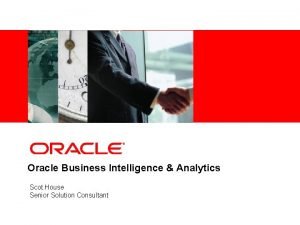 Insert Picture Here Oracle Business Intelligence Analytics Scot