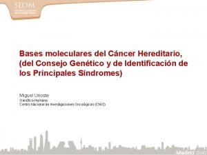 Bases moleculares del Cncer Hereditario del Consejo Gentico