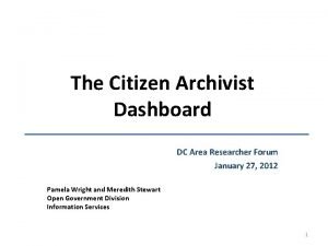 The Citizen Archivist Dashboard DC Area Researcher Forum