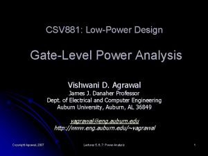 CSV 881 LowPower Design GateLevel Power Analysis Vishwani