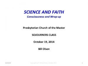 SCIENCE AND FAITH Consciousness and Wrapup Presbyterian Church