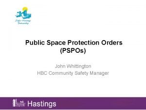 Public Space Protection Orders PSPOs John Whittington HBC