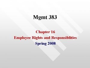Mgmt 383 Chapter 16 Employee Rights and Responsiblities